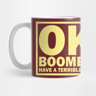 sure thang boomer... Mug